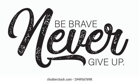 Never give up text slogan print for t shirt and other us. lettering slogan graphic vector illustration for tee