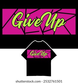 Never give up Text  Vector  Illustration for tshirt design, Streetwear, Typography,Graffiti, poster, on white background