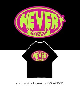 Nunca desista da ilustração vetorial de texto para o design de camiseta, Streetwear, Tipografia, Graffiti, cartaz, no fundo branco