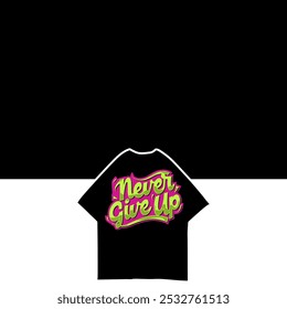 Nunca desista da ilustração vetorial de texto para o design de camiseta, Streetwear, Tipografia, Graffiti, cartaz, no fundo branco