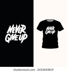 never give up trendy t shirt design 