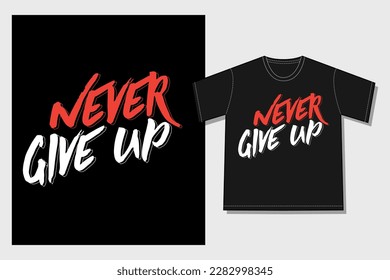 Never Give Up T-shirt Design