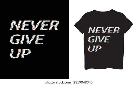 Never give Up t-shirt design