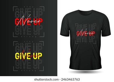 Never give up tshirt design