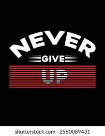 Never Give Up T-Shirt Design