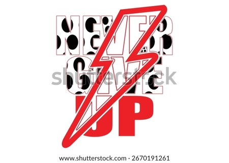   NEVER GIVE UP T-SHIRT DESIGN , graphic; design;
