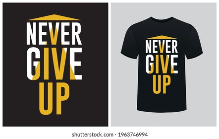 Never give up t-shirt design - Motivational typography 