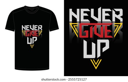 Never Give Up T-shirt Design, New Advanced Typography T-Shirt Design