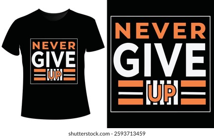 Never Give Up T-Shirt Design Vector  Illustration: Motivational Graphic  Print