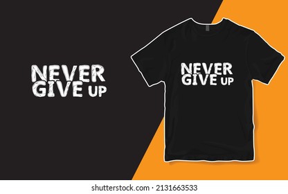 Never Give Up T-shirt, Don't give up Shirt, Power Shirt