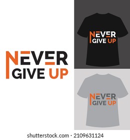 NEVER GIVE UP t-shirt typography design