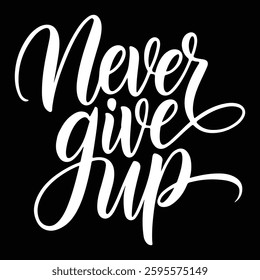 Never Give Up T-shirt typography , typography Design