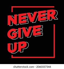 never give up typhography vector design. suitable for tshirt design