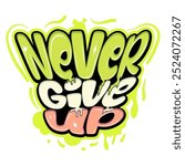 Never give up typography art illustration