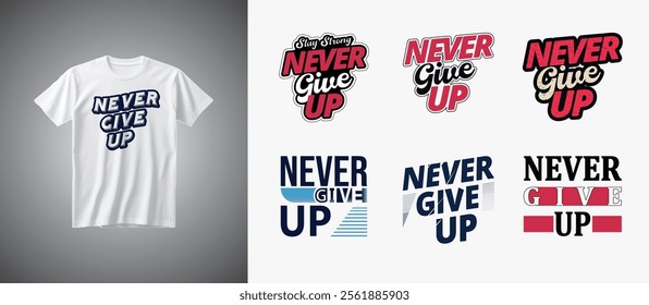 Never give up typography bundle t shirt design.