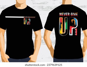 Never give up typography design, front and back t-shirt graphic design vector