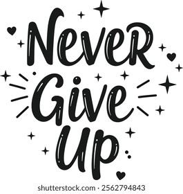 Never Give Up Typography Design – Inspirational Text Art