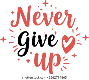 Never Give Up Typography Design – Inspirational Text Art