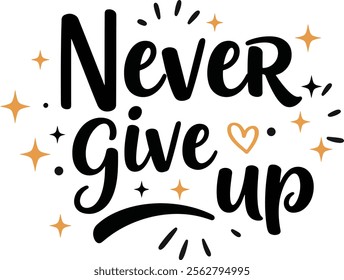 Never Give Up Typography Design – Inspirational Text Art