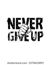 Never give up typography design for print. t shirt design. typography design