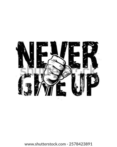 Never give up typography design for print. t shirt design. typography design