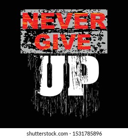 never give up typography design vector , vector illustration, design for t shirt