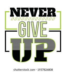 Never give up typography design in vector illustration.