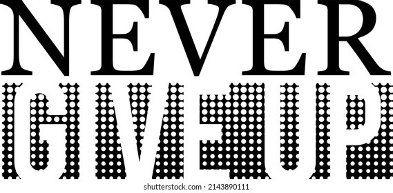 never give up typography design vector for print t shirt