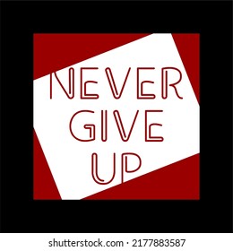 never give up typography design vector for print t shirt