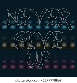 Never give up typography design vector