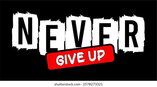 never give up typography design vector for print t shirt