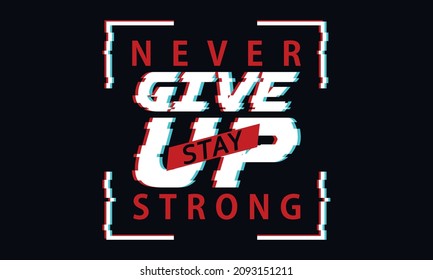 never give up typography glitch effect graphic design, for t-shirt prints, vector file