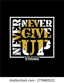 never give up typography graphic design, for t-shirt prints, vector illustration