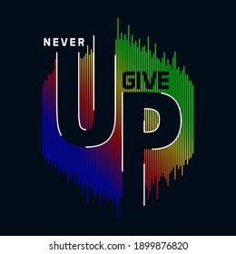 NEVER GIVE UP typography graphic design, for t-shirt prints, vector illustration
