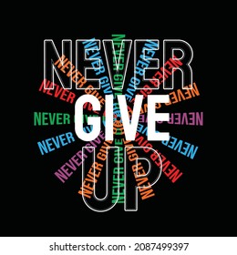 Never Give Up typography graphic design in vector illustration.tshirt,print and other uses