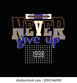 Never give up typography graphic design in vector illustration.tshirt,print and other uses