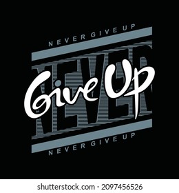 Never give up typography graphic design in vector illustration.tshirt,print and other uses