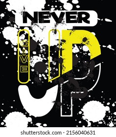 ,never give up typography graphic design, for t-shirt prints, vector illustration