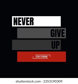 never give up typography graphic design, for t-shirt prints, vector illustration 