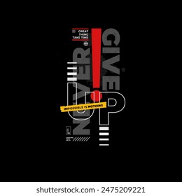 never give up typography graphic design, for t-shirt prints, vector illustration 