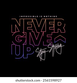 never give up typography graphic design, for t-shirt prints, vector illustration 