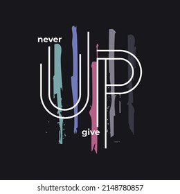 Never Give Up Typography Graphic T Shirt Design, Vector Illustration