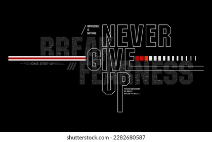 never give up typography graphic for t shirt ,poster and etc.