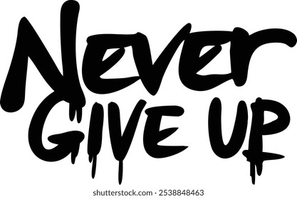 Never Give Up Typography Greeting Card - Motivational Design.Featuring bold, motivational text, this design is ideal for encouragement cards, posters, and digital projects.