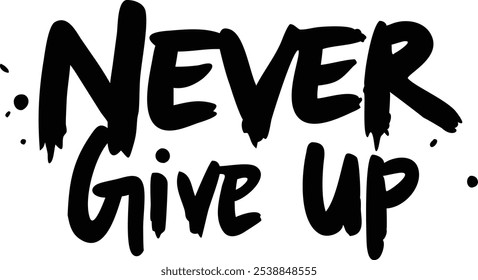 Never Give Up Typography Greeting Card - Motivational Design.Featuring bold, motivational text, this design is ideal for encouragement cards, posters, and digital projects.