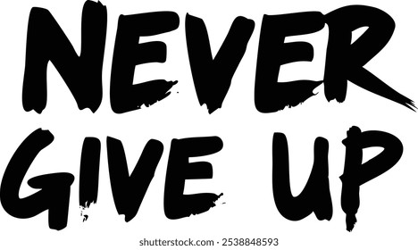 Never Give Up Typography Greeting Card - Motivational Design.Featuring bold, motivational text, this design is ideal for encouragement cards, posters, and digital projects.