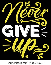 Never give up typography motivation t-shirt design