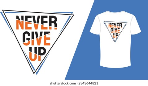 Never Give Up Typography Motivational T Shirt Design