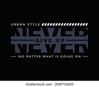 Never Give Up Typography Print Ready T-shirt Design 