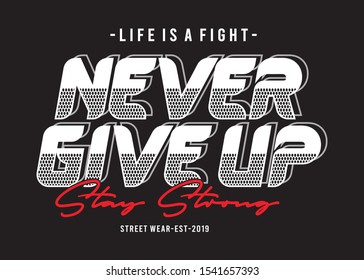 never give up typography for print t shirt 